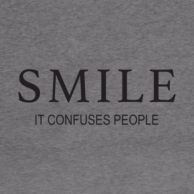 Smile, It Confuses People by DubyaTee